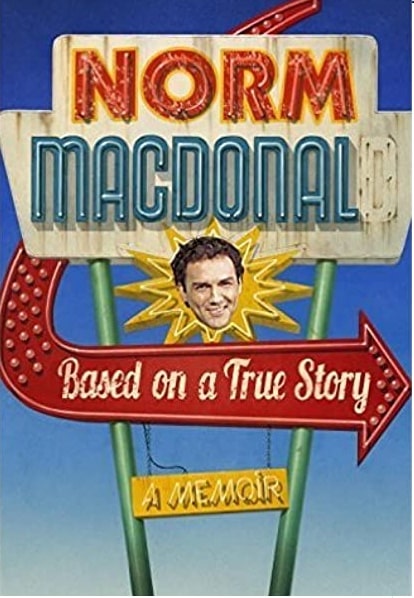 A cover picture of Norm MacDonald book Based on a True Story: A Memoir.
